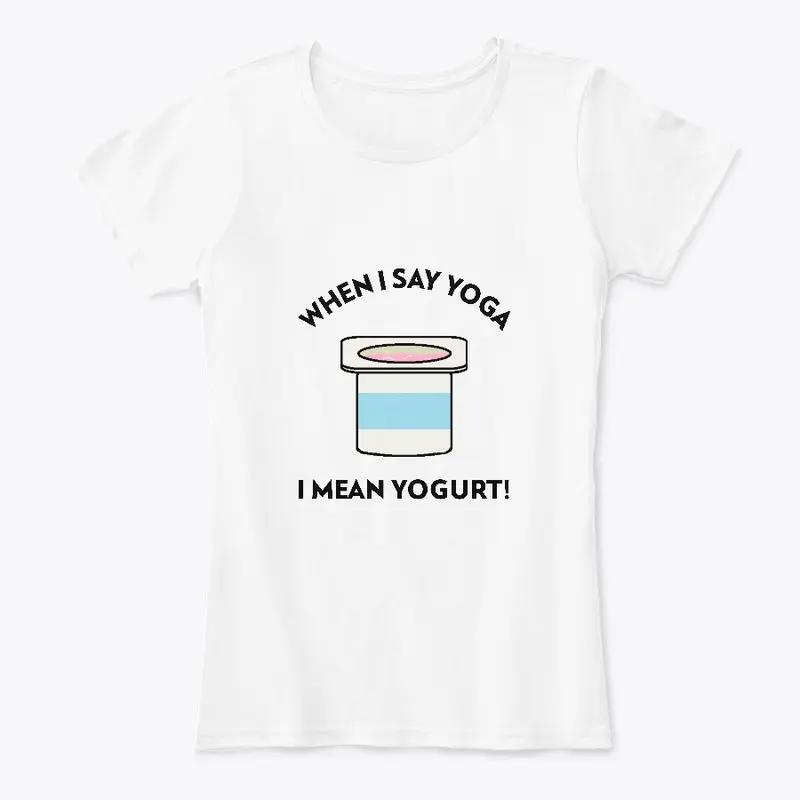 When I Say Yoga I Mean Yogurt!