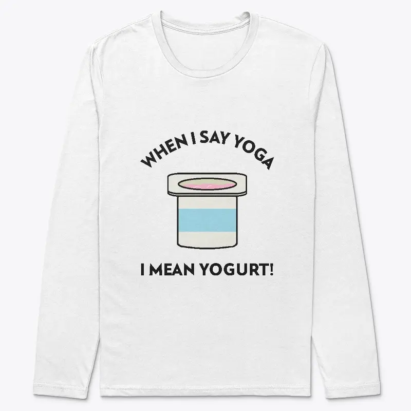 When I Say Yoga I Mean Yogurt!